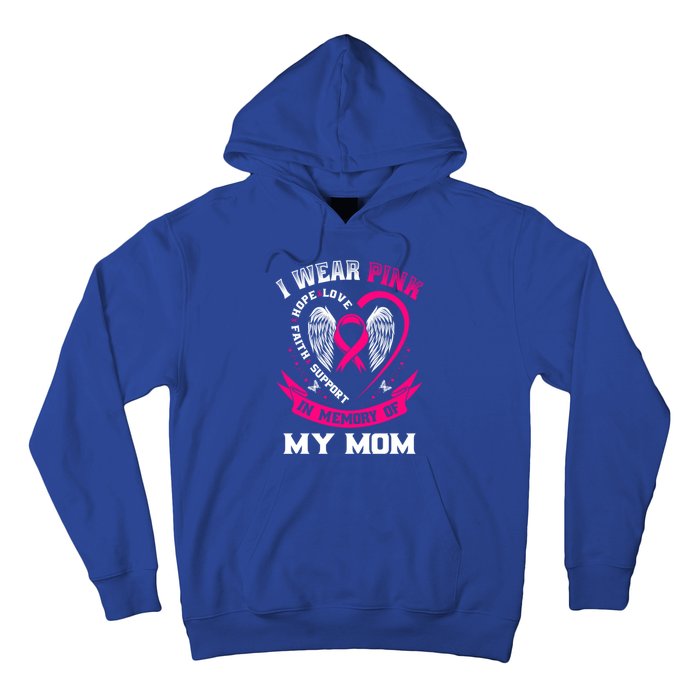 I Wear Pink In Memory Of My Mom Breast Cancer Awareness Gift Hoodie