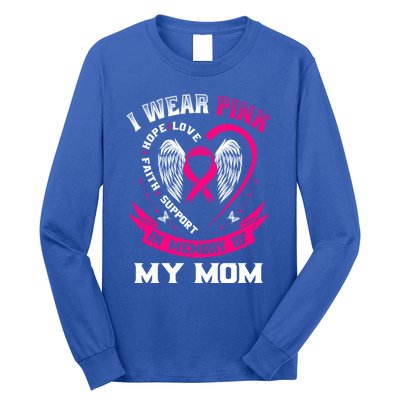 I Wear Pink In Memory Of My Mom Breast Cancer Awareness Gift Long Sleeve Shirt