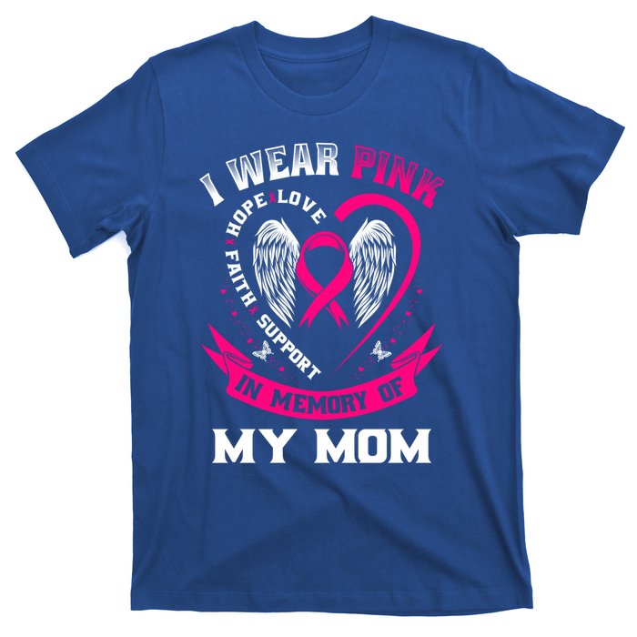 I Wear Pink In Memory Of My Mom Breast Cancer Awareness Gift T-Shirt