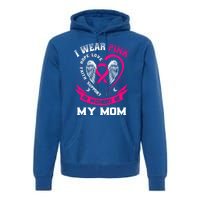 I Wear Pink In Memory Of My Mom Breast Cancer Awareness Gift Premium Hoodie