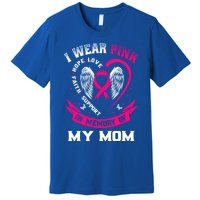 I Wear Pink In Memory Of My Mom Breast Cancer Awareness Gift Premium T-Shirt