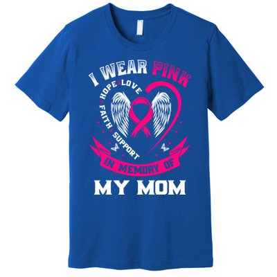 I Wear Pink In Memory Of My Mom Breast Cancer Awareness Gift Premium T-Shirt