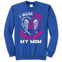 I Wear Pink In Memory Of My Mom Breast Cancer Awareness Gift Tall Sweatshirt