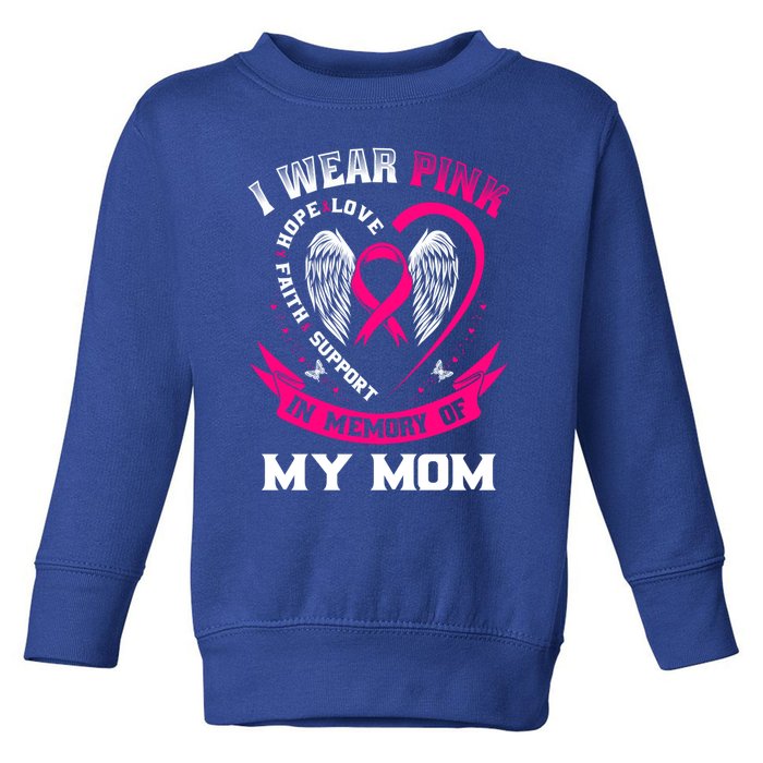 I Wear Pink In Memory Of My Mom Breast Cancer Awareness Gift Toddler Sweatshirt