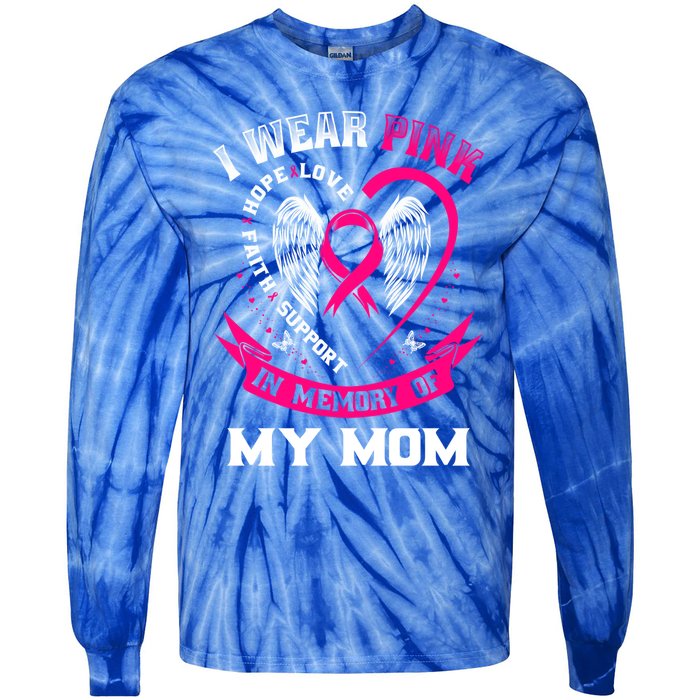 I Wear Pink In Memory Of My Mom Breast Cancer Awareness Gift Tie-Dye Long Sleeve Shirt