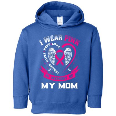 I Wear Pink In Memory Of My Mom Breast Cancer Awareness Gift Toddler Hoodie