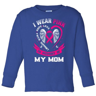 I Wear Pink In Memory Of My Mom Breast Cancer Awareness Gift Toddler Long Sleeve Shirt