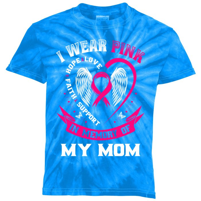 I Wear Pink In Memory Of My Mom Breast Cancer Awareness Gift Kids Tie-Dye T-Shirt