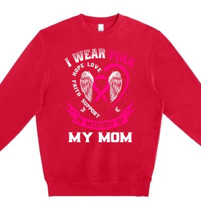 I Wear Pink In Memory Of My Mom Breast Cancer Awareness Gift Premium Crewneck Sweatshirt