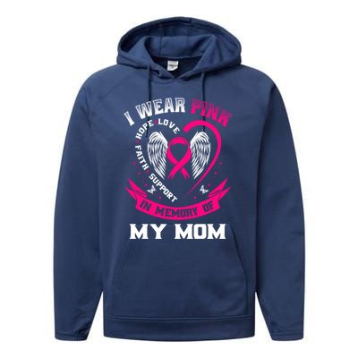 I Wear Pink In Memory Of My Mom Breast Cancer Awareness Gift Performance Fleece Hoodie