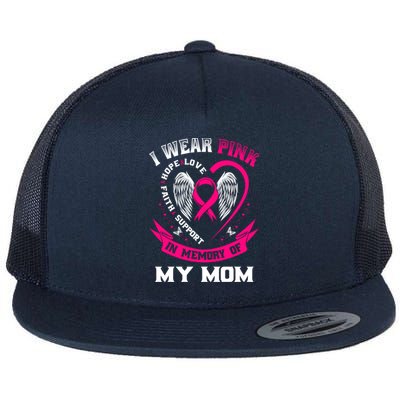 I Wear Pink In Memory Of My Mom Breast Cancer Awareness Gift Flat Bill Trucker Hat