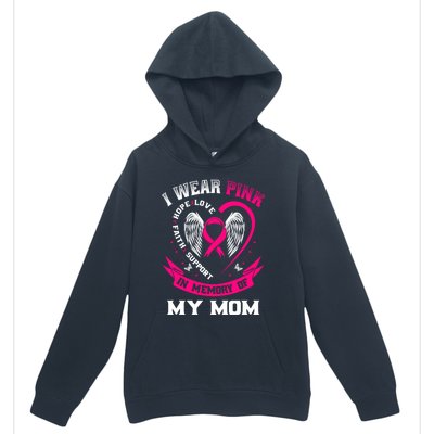 I Wear Pink In Memory Of My Mom Breast Cancer Awareness Gift Urban Pullover Hoodie