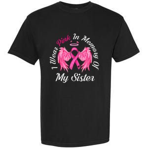 I Wear Pink In Memory Of Sister Breast Cancer Memorial Garment-Dyed Heavyweight T-Shirt