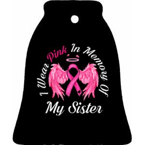 I Wear Pink In Memory Of Sister Breast Cancer Memorial Ceramic Bell Ornament