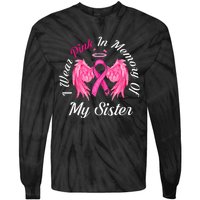 I Wear Pink In Memory Of Sister Breast Cancer Memorial Tie-Dye Long Sleeve Shirt