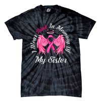 I Wear Pink In Memory Of Sister Breast Cancer Memorial Tie-Dye T-Shirt