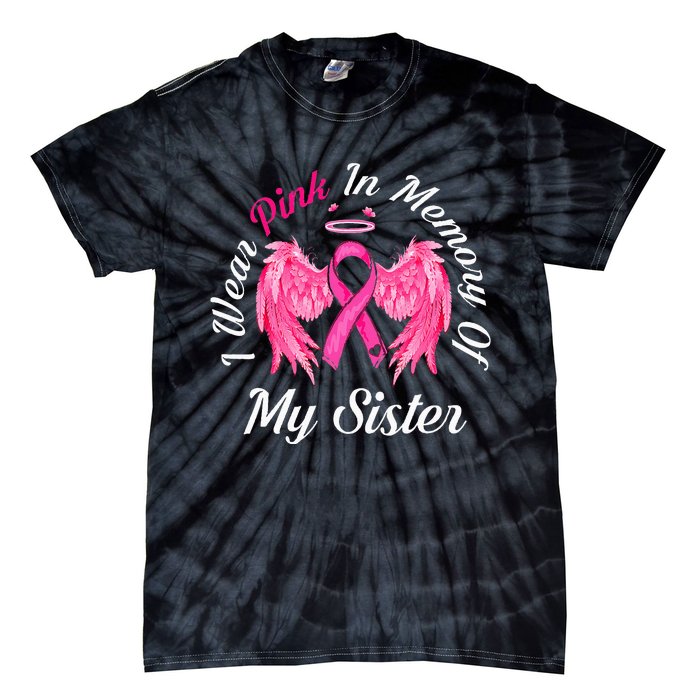 I Wear Pink In Memory Of Sister Breast Cancer Memorial Tie-Dye T-Shirt