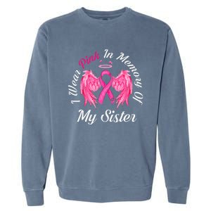 I Wear Pink In Memory Of Sister Breast Cancer Memorial Garment-Dyed Sweatshirt