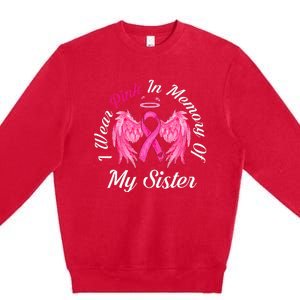 I Wear Pink In Memory Of Sister Breast Cancer Memorial Premium Crewneck Sweatshirt