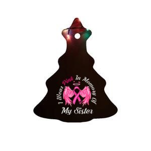 I Wear Pink In Memory Of Sister Breast Cancer Memorial Ceramic Tree Ornament