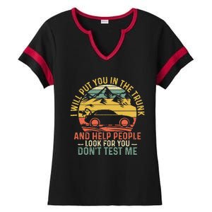 I Will Put You In The Trunk And Help People Funny Saying Ladies Halftime Notch Neck Tee