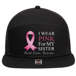 I Wear Pink For My Sister 7 Panel Mesh Trucker Snapback Hat