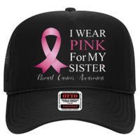 I Wear Pink For My Sister High Crown Mesh Back Trucker Hat