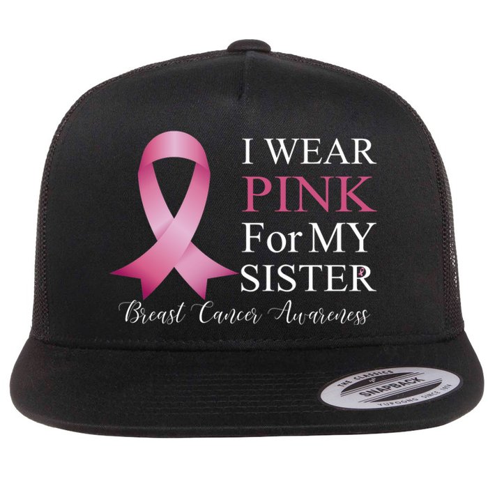 I Wear Pink For My Sister Flat Bill Trucker Hat