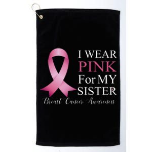 I Wear Pink For My Sister Platinum Collection Golf Towel