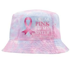 I Wear Pink For My Sister Tie-Dyed Bucket Hat