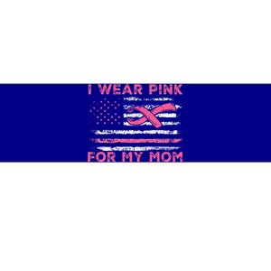 I Wear Pink For My Mom American Flag Breast Cancer Support Bumper Sticker