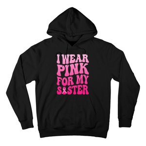 I Wear Pink For My Sister Breast Cancer Support Squad Ribbon Hoodie