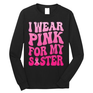 I Wear Pink For My Sister Breast Cancer Support Squad Ribbon Long Sleeve Shirt