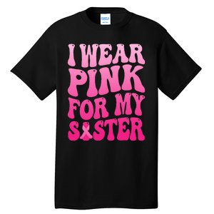 I Wear Pink For My Sister Breast Cancer Support Squad Ribbon Tall T-Shirt