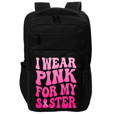 I Wear Pink For My Sister Breast Cancer Support Squad Ribbon Impact Tech Backpack