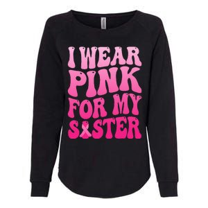 I Wear Pink For My Sister Breast Cancer Support Squad Ribbon Womens California Wash Sweatshirt