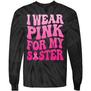 I Wear Pink For My Sister Breast Cancer Support Squad Ribbon Tie-Dye Long Sleeve Shirt