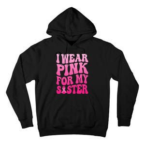 I Wear Pink For My Sister Breast Cancer Support Squad Ribbon Tall Hoodie