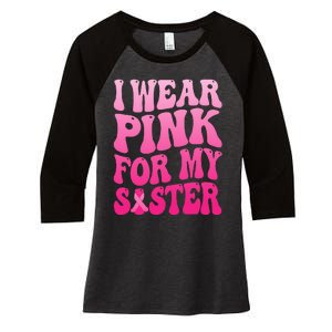 I Wear Pink For My Sister Breast Cancer Support Squad Ribbon Women's Tri-Blend 3/4-Sleeve Raglan Shirt