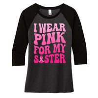 I Wear Pink For My Sister Breast Cancer Support Squad Ribbon Women's Tri-Blend 3/4-Sleeve Raglan Shirt