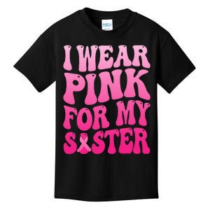 I Wear Pink For My Sister Breast Cancer Support Squad Ribbon Kids T-Shirt