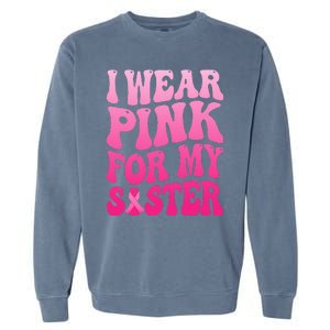 I Wear Pink For My Sister Breast Cancer Support Squad Ribbon Garment-Dyed Sweatshirt