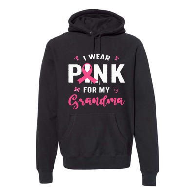 I Wear P.I.N.K For My Grandma Breast Cancer Awareness Premium Hoodie