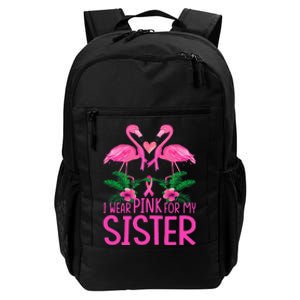 I Wear Pink For My Sister Breast Cancer Awareness Flamingo Daily Commute Backpack