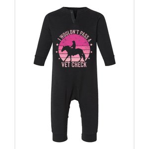 I WouldnT Pass A Vet Check Funny Vet Tech Horse Riding Mom Infant Fleece One Piece