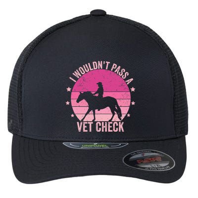 I WouldnT Pass A Vet Check Funny Vet Tech Horse Riding Mom Flexfit Unipanel Trucker Cap