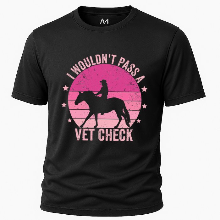I WouldnT Pass A Vet Check Funny Vet Tech Horse Riding Mom Cooling Performance Crew T-Shirt