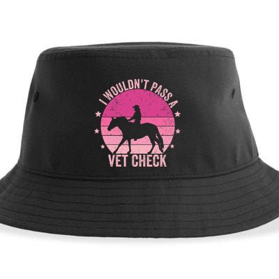 I WouldnT Pass A Vet Check Funny Vet Tech Horse Riding Mom Sustainable Bucket Hat