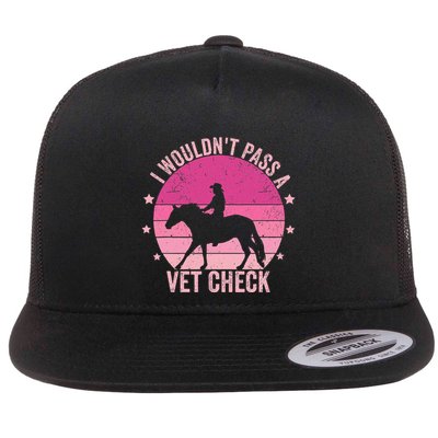 I WouldnT Pass A Vet Check Funny Vet Tech Horse Riding Mom Flatbill Hat