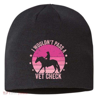 I WouldnT Pass A Vet Check Funny Vet Tech Horse Riding Mom Sustainable Beanie